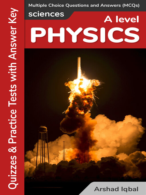 Title details for A Level Physics Multiple Choice Questions and Answers (MCQs) by Arshad Iqbal - Available